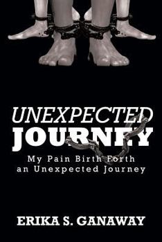 Paperback Unexpected Journey: My Pain Birth Forth an Unexpected Journey Book