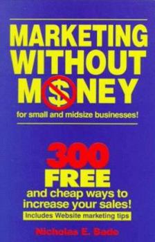 Paperback Marketing Without Money for Small and Midsized Businesses: 300 Free and Cheap Ways to Increase Your Sales Book