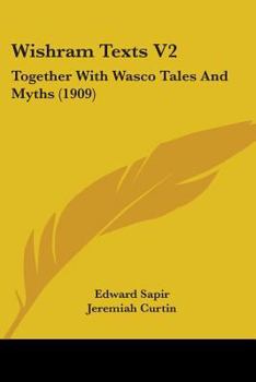 Paperback Wishram Texts V2: Together With Wasco Tales And Myths (1909) Book