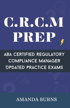Paperback C.R.C.M Prep: A.B.A Certified Regulatory Compliance Manager Updated Practice Exams Book