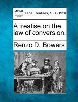 A Treatise on the Law of Conversion [ 1917 ]