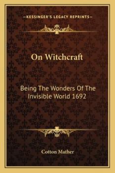 Paperback On Witchcraft: Being The Wonders Of The Invisible World 1692 Book