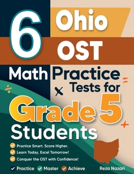 Paperback 6 Ohio OST Grade 5 Math Practice Tests: A Complete Guide to Building Math Mastery and Excelling on the Ohio OST Test Book