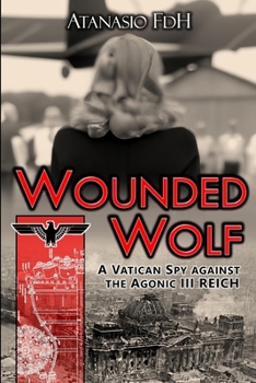 Paperback Wounded Wolf: A Vatican Spy against an Agonic III REICH Book