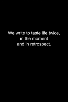 Paperback We write to taste life twice, in the moment and in retrospect.: Journal or Notebook (6x9 inches) with 120 doted pages. Book