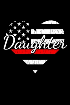 Firefighter Daughter Firefighter Life Heart: Firefighter Daughter Heart Vintage Distressed American Flag The Thin Red Line Family Notebook Novelty Gift Blank Lined Travel Journal to Write in Ideas