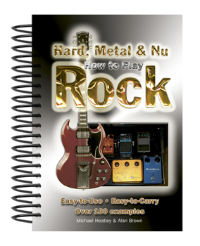 Spiral-bound How to Play Hard, Metal & NU Rock: Easy-To-Use, Easy-To-Carry, Over 100 Examples Book