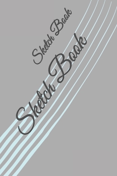 Sketch Book: : Blank Sketch Book for Drawing, Writing, Painting, Sketching and Doodling. Sketch Book/ Unlined Journal / Diary / Notebook /Logbook ... /Tracker--120 Pages – Standard (6 x 9 inches)