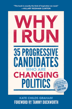 Hardcover Why I Run: 35 Progressive Candidates Who Are Changing Politics Book