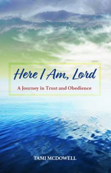 Paperback Here I Am, Lord: A Journey in Trust and Obedience Book