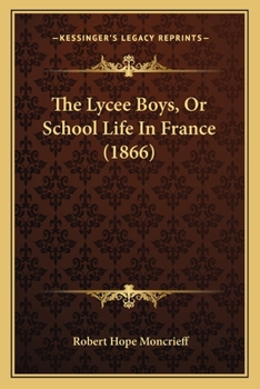 Paperback The Lycee Boys, Or School Life In France (1866) Book