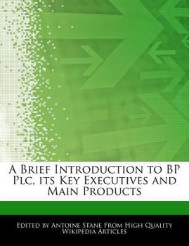 Paperback A Brief Introduction to BP Plc, Its Key Executives and Main Products Book