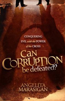 Paperback Can Corruption Be Defeated?: Conquering Evil with the Power of the Cross Book
