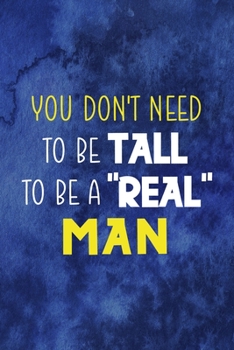 You Don't Need To Be Tall To Be A "Real" Man: Notebook Journal Composition Blank Lined Diary Notepad 120 Pages Paperback Blue Texture Male Body Positive