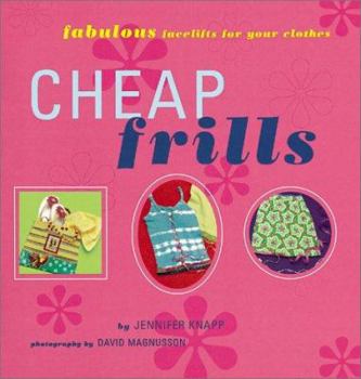 Paperback Cheap Frills: Fabulous Facelifts for Your Clothes Book