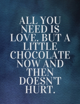 Paperback All you need is love. But a little chocolate now and then doesn't hurt: The Fear and Love journal book forever happy valentine's: How Self-Love Is the Book