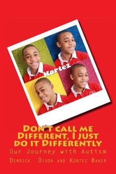 Paperback Don't call me Different, I just do it Differently: Our Journey with Autism Book