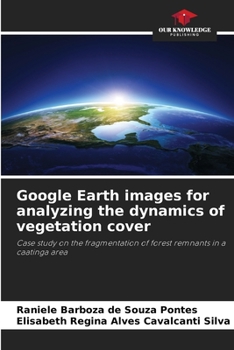 Paperback Google Earth images for analyzing the dynamics of vegetation cover Book