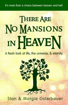 Paperback There Are No Mansions In Heaven: A fresh look at life, the universe, & eternity. Book