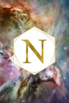 N: Orion Nebula Letter N Initial Monogram Notebook - Gold Pink Blue & Green Galaxy Geometric Frame Monogrammed Blank Lined Note Book, Writing Pad, ... Women - 120 College Ruled Pages - Size 6x9