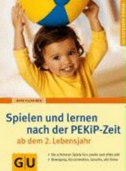 Perfect Paperback Spielen und Lernen nach der PEKiP-Zeit ab dem 2. Lebensjahr [German] Book