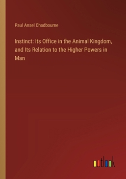 Paperback Instinct: Its Office in the Animal Kingdom, and Its Relation to the Higher Powers in Man Book