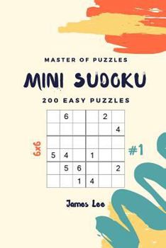 Paperback Master of Puzzles - Mini Sudoku 200 Easy Puzzles 6x6 Vol.1 Book