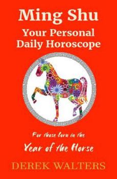 Ming Shu: For those born in the Year of the Horse: Your Personal Daily Horoscope (Ming Shu - Daily Horoscope Readings)