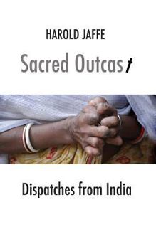 Paperback Sacred Outcast: Dispatches from India Book