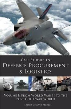 Paperback Case Studies in Defence Procurement and Logistics: Volume 1: From World War II to the Post Cold War World Book