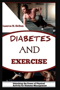 Paperback Diabetes and Exercise: Unlocking the Power of Physical Activity for Diabetes Management Book
