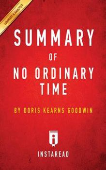 Summary of No Ordinary Time: By Doris Kearns Goodwin Includes Analysis
