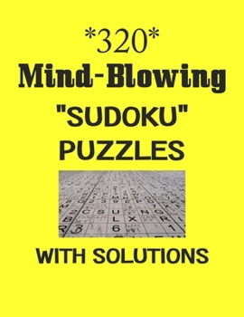 Paperback 320 Mind-Blowing "Sudoku" puzzles with Solutions: sudoku puzzles books Book