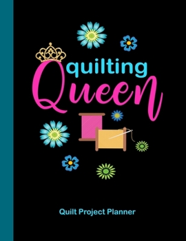 Paperback Quilting Queen Quilt Project Planner: Design and Layout Quilters Journal Book