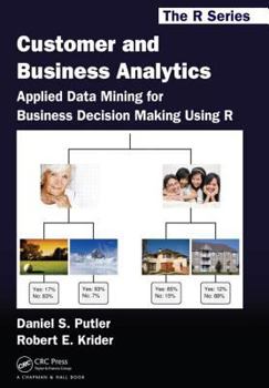 Paperback Customer and Business Analytics: Applied Data Mining for Business Decision Making Using R Book