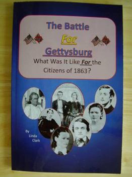 Unknown Binding The Battle For Gettysburg: What Was It Like For the Citizens of 1863? Book