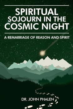 Paperback Spiritual Sojourn in the Cosmic Night: A Remarriage of Reason and Spirit Book