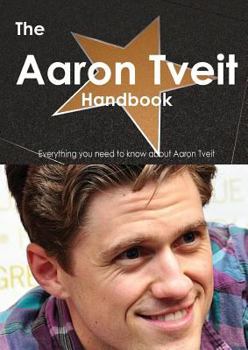 Paperback The Aaron Tveit Handbook - Everything You Need to Know about Aaron Tveit Book