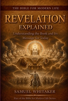 Paperback Revelation Explained: Understanding the Book and Its Message for Today Book