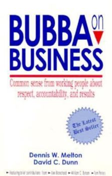 Paperback Bubba on Business: Common Sense from Common People about Work, Leadership and Results Book