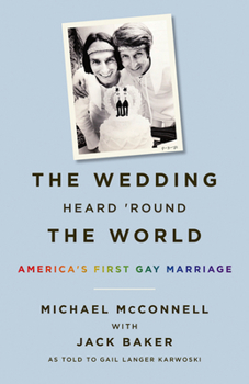 Hardcover The Wedding Heard 'Round the World: America's First Gay Marriage Book