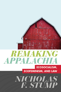 Hardcover Remaking Appalachia: Ecosocialism, Ecofeminism, and Law Book