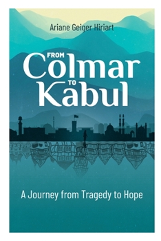 Paperback From Colmar to Kabul: A Journey from Tragedy to Hope Book