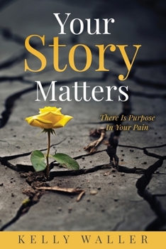 Paperback Your Story Matters: There Is Purpose In Your Pain Book