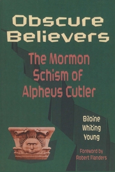 Paperback Obscure Believers: The Morman Schism of Alpheus Cutler Book