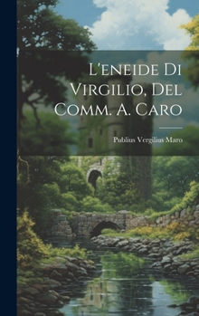 Hardcover L'eneide Di Virgilio, Del Comm. A. Caro [Italian] Book