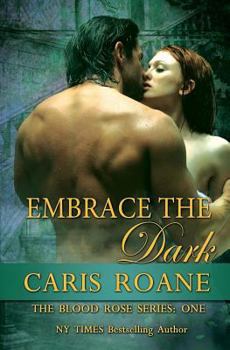 Paperback Embrace the Dark: The Blood Rose Series Book
