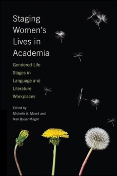 Paperback Staging Women's Lives in Academia: Gendered Life Stages in Language and Literature Workplaces Book