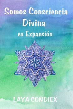 Paperback Somos Consciencia Divina En Expansión [Spanish] Book