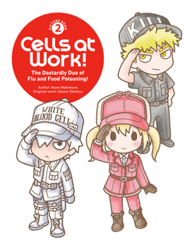Hardcover Cells at Work! Picture Book 2: The Dastardly Duo of Flu and Food Poisoning! Book